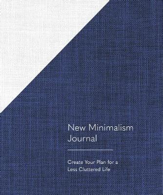  New Minimalism: Designing Your Space for a Life Less Cluttered, A Guide to Balancing Aesthetics and Functionality